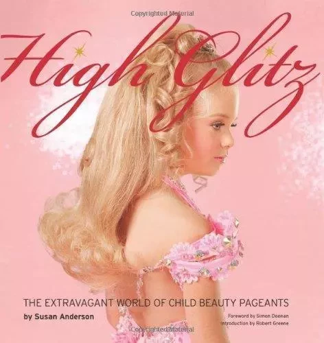 Susan Anderson High Glitz: The Extravagant World of Child Beauty Pageants /anglais -  ANDERSON SUSAN - POWERHOUSE