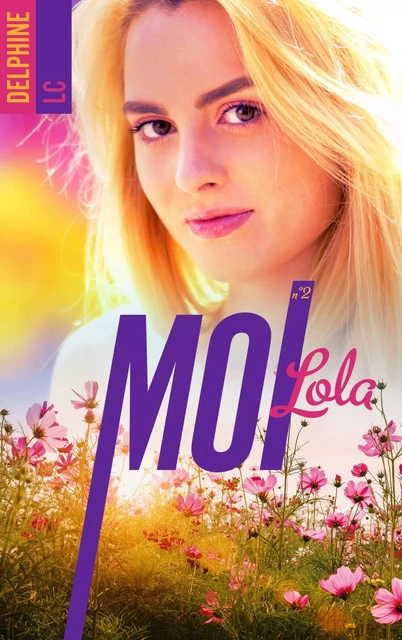 Moi, Lola - tome 2 - Delphine LC - HACHETTE HLAB