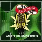 ATOM RHUMBA * AMATEUR UNIVERSES