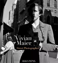 Vivian Maier Street Photographer /anglais