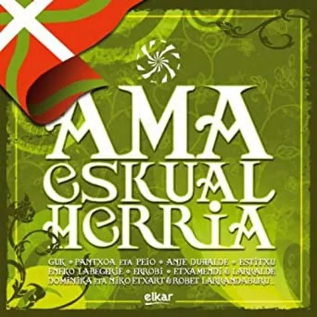 AMA ESKUAL HERRIA * LE CHANT BASQUE AUTHENTIQUE -  - ELKAR