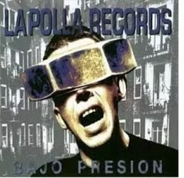 LA POLLA RECORDS * BAJO PRESION