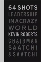 64 Shots: Leadership in a Crazy World /anglais