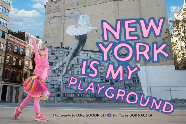 New York Is My Playground /anglais -  GOODRICH JANE/RACZKA - POWERHOUSE