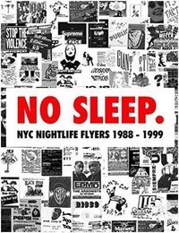 No Sleep : NYC Nightlife Flyers 1988-1999 /anglais