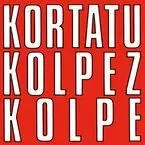 KORTATU * KOLPEZ KOLPE