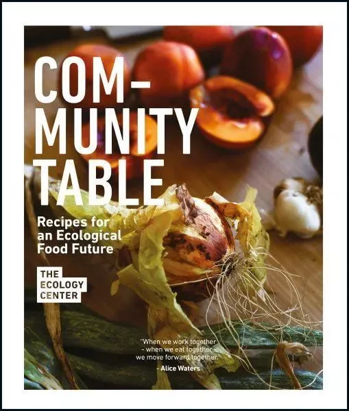 Community Table: Recipes for an Ecological Food Culture /anglais -  - POWERHOUSE