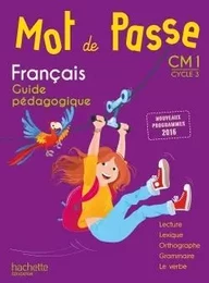 Mot de Passe Français CM1 - Guide pédagogique - Ed. 2017