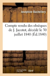 Compte rendu des obsèques de J. Jacotot, décédé le 30 juillet 1840