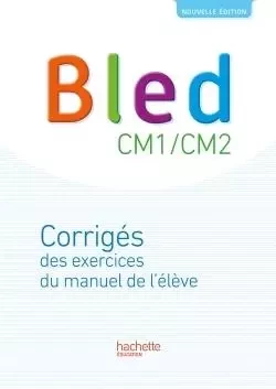 Bled CM1-CM2 - Corrigés - Edition 2017 - Daniel Berlion - HACHETTE EDUC