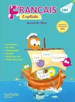 Français Explicite CM1 - Livre de l'élève - Ed. 2017 - Lucien Castioni, Yvette Aboukrat, Céline Delage, Sophie Raimbert - HACHETTE EDUC