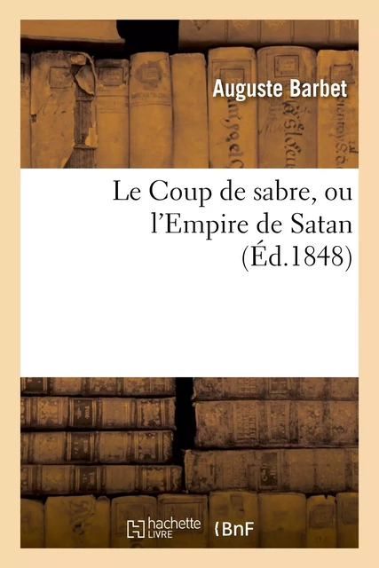 Le Coup de sabre, ou l'Empire de Satan - Auguste Barbet - HACHETTE BNF