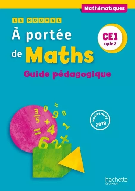 Le Nouvel A portée de maths CE1 - Guide pédagogique - Ed. 2018 - Robert Meunier, Laurence Meunier, Jean-Claude Lucas, Janine Leclec'h - Lucas, Caroline Cohen - HACHETTE EDUC