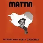 MATTIN * IFARRALDEKO KANTU ZAHARRAK -  MATTIN - ELKAR