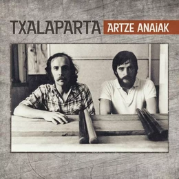 ARTZE ANAIAK * TXALAPARTA