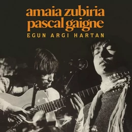 AMAIA ZUBIRIA-PASCAL GAIGNE * EGUN HARGI HARTAN