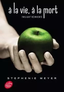 Saga Twilight - À la vie, à la mort - Twilight réinventé - Stephenie Meyer - POCHE JEUNESSE