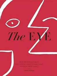 The Eye : How the World s Most Influential Creative Directors Develop Their Vision /anglais