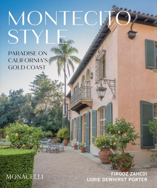 Montecito style - Firooz Zahedi, L. D. Porter - MONACELLI PRESS