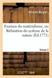 Examen du matérialisme, ou Réfutation du système de la nature. Volume 2