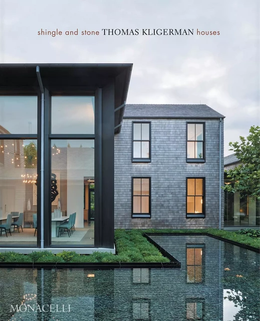 Shingle and Stone : Thomas Kligerman houses - Thomas Kligerman, Mitchell Owens - MONACELLI PRESS