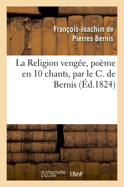 La Religion vengée, poëme en 10 chants - François-Joachim de Pierres Bernis - HACHETTE BNF