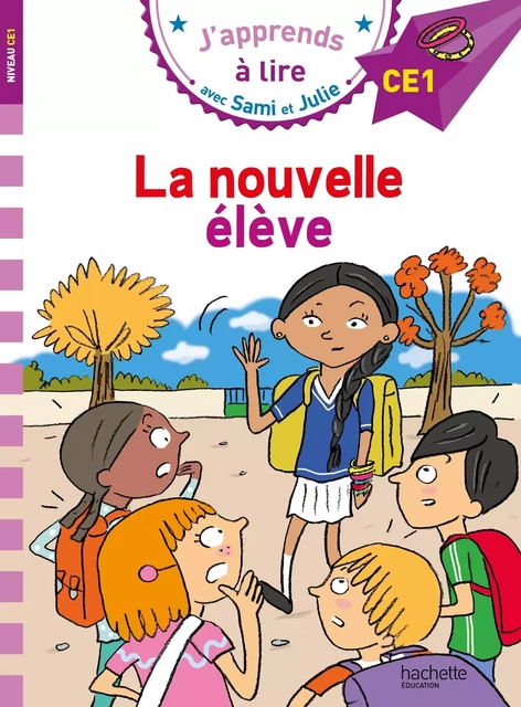 Sami et Julie CE1 La nouvelle élève - Emmanuelle Massonaud - HACHETTE EDUC