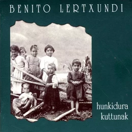 LERTXUNDI, BENITO * HUNKIDURA KUTTUNAK  3