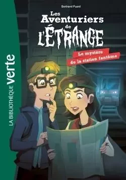 Les aventuriers de l'étrange 02 - Le mystère de la station fantôme - Bertrand Puard - HACHETTE JEUN.