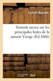 Sonnets sacrez sur les principales festes de la saincte Vierge et sur quelques autres sujets