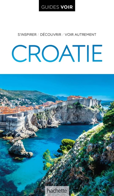 Guide Voir Croatie -  Collectif - HACHETTE TOURI