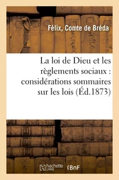 La loi de Dieu et les règlements sociaux : considérations sommaires sur les lois