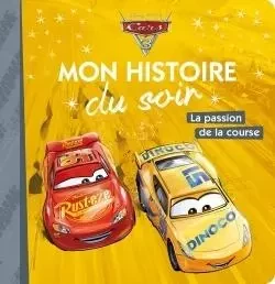 CARS 3 - Mon Histoire du Soir - La passion de la course - Disney Pixar -  Collectif - DISNEY HACHETTE