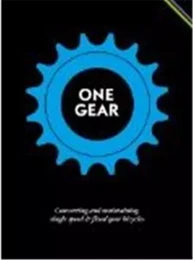 One Gear: Converting and Maintaining Single Speed and Fixed Gear Bicycles /anglais