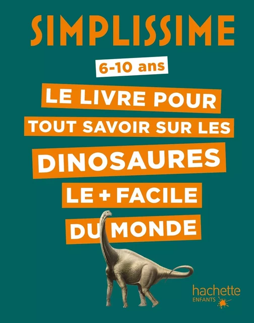 Simplissime - Le livre pour tout savoir sur les dinosaures le + facile du monde - Eric Mathivet - HACHETTE ENFANT