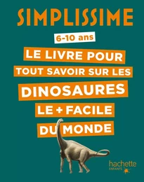 Simplissime - Le livre pour tout savoir sur les dinosaures le + facile du monde