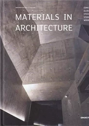 Materials in Architecture - Glass. Stone. Concrete. Steel. Wood. /anglais