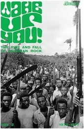 Wake Up You! The Rise and Fall of Nigerian Rock 1972-1977 Vol. 2 /anglais