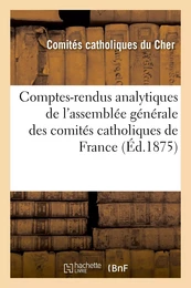 Comptes-rendus analytiques de l'assemblée générale des comités catholiques de France