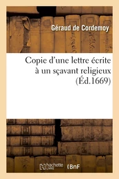 Copie d'une lettre écrite à un sçavant religieux, pour montrer : I, que le système de M. Descartes