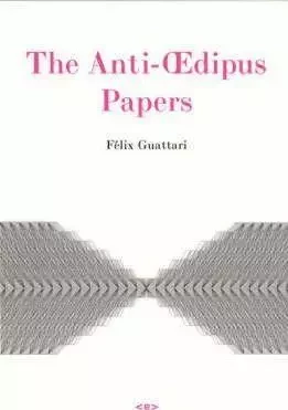 FElix Guattari  Anti-Oedipus Papers /anglais -  GUATTARI FELIX - SEMIOTEXTE