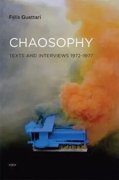 FElix Guattari Chaosophy : Texts & Interviews, 1972-1977 (new ed) /anglais