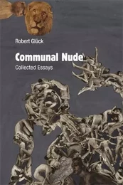 Communal Nude: Collected Essays /anglais