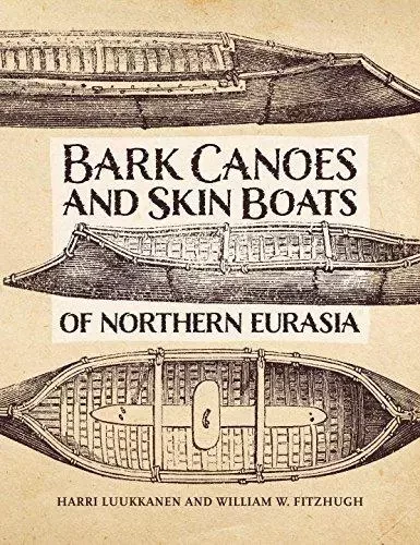 The Bark Canoes and Skin Boats of Nothern Eurasia /anglais -  - RANDOM HOUSE US