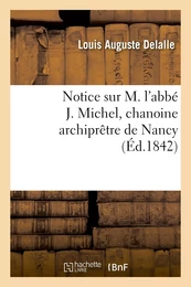 Notice sur M. l'abbé J. Michel, chanoine archiprêtre de Nancy