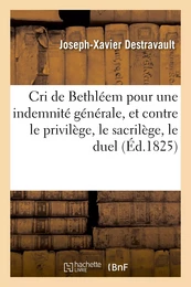 Cri de Bethléem pour une indemnité générale, et contre le privilège, le sacrilège, le duel