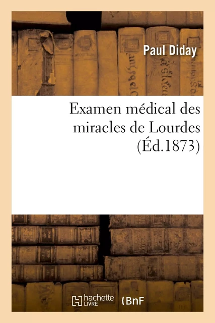 Examen médical des miracles de Lourdes - Paul Diday - HACHETTE BNF