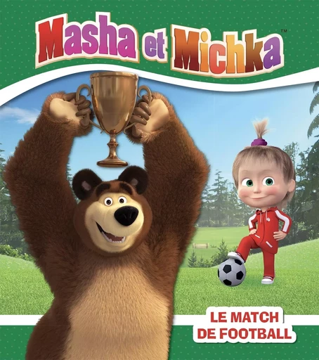 Masha et Michka - Le match de football -  - HACHETTE JEUN.