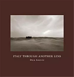 Dick Arentz Italy Through Another Lens /anglais