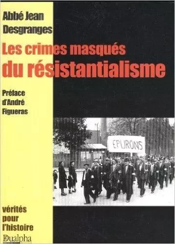 Les crimes masques du resistancialisme preface d'andre figueras - JEAN DESGRANGES ABBE - Dualpha